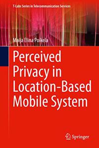 Perceived Privacy in Location-Based Mobile System