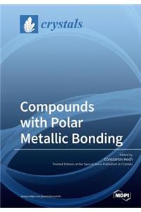 Compounds with Polar Metallic Bonding
