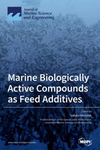 Marine Biologically Active Compounds as Feed Additives