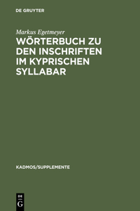 Wörterbuch zu den Inschriften im kyprischen Syllabar: Unter Berücksichtigung Einer Arbeit Von Almut Hintze