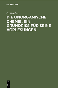 unorganische Chemie, ein Grundriss für seine Vorlesungen