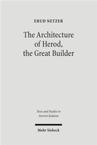 The Architecture of Herod, the Great Builder
