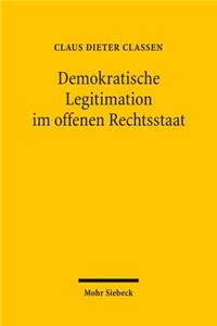 Demokratische Legitimation Im Offenen Rechtsstaat