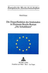 Die Doppelfunktion Des Irrationalen in Hermann Brochs Roman «Die Schuldlosen»