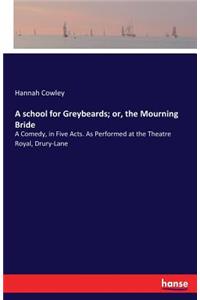 school for Greybeards; or, the Mourning Bride