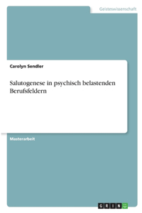 Salutogenese in psychisch belastenden Berufsfeldern