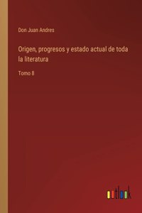 Origen, progresos y estado actual de toda la literatura