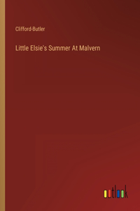 Little Elsie's Summer At Malvern