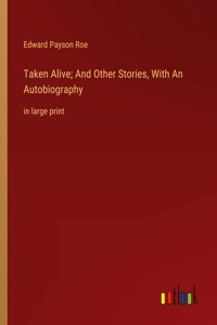 Taken Alive; And Other Stories, With An Autobiography