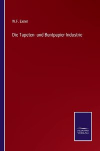 Die Tapeten- und Buntpapier-Industrie