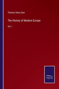 History of Modern Europe: Vol. I