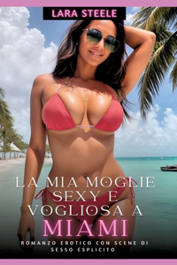 La Mia Moglie Sexy e Vogliosa a Miami