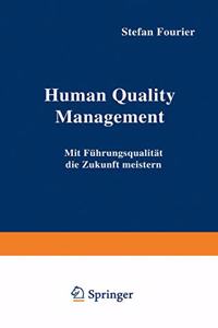 Human Quality Management: Mit Fuhrungsqualitat Die Zukunft Meistern
