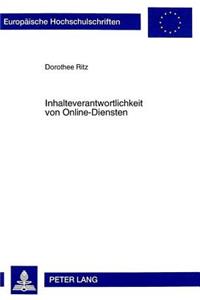 Inhalteverantwortlichkeit von Online-Diensten: Strafbarkeit Von Online-Diensten in Ihrer Funktion ALS Inhalteanbieter, Online-Service-Provider Und Internet-Access-Provider Fuer Die Verbreitung Vo