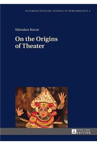 On the Origins of Theater