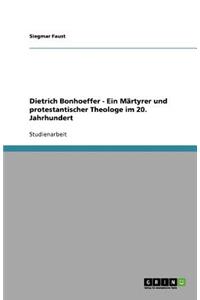 Dietrich Bonhoeffer - Ein Märtyrer und protestantischer Theologe im 20. Jahrhundert