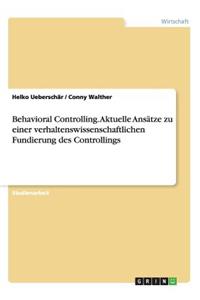 Behavioral Controlling. Aktuelle Ansätze zu einer verhaltenswissenschaftlichen Fundierung des Controllings