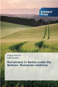 Romanians in Serbia under the Serbian- Romanian relations