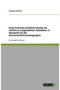 Untersuchung und Bestimmung von Coffein in ausgewählten Getränken in Rückgriff auf die Dünnschichtchromotographie