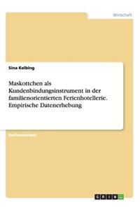Maskottchen als Kundenbindungsinstrument in der familienorientierten Ferienhotellerie. Empirische Datenerhebung