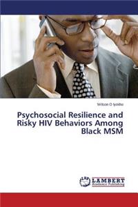 Psychosocial Resilience and Risky HIV Behaviors Among Black MSM