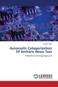 Automatic Categorization Of Amharic News Text