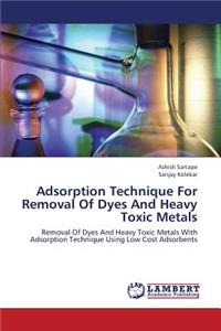 Adsorption Technique for Removal of Dyes and Heavy Toxic Metals