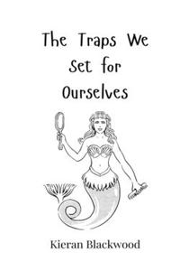 The Traps We Set for Ourselves