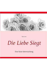 Die Liebe Siegt