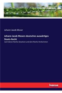 Johann Jacob Mosers deutsches auswärtiges Staats-Recht