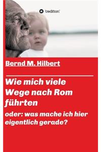 Wie mich viele Wege nach Rom führten