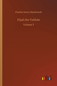 Elijah the Tishbite: Volume 5