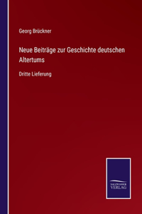 Neue Beiträge zur Geschichte deutschen Altertums