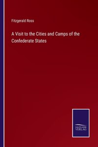 Visit to the Cities and Camps of the Confederate States