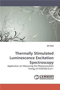 Thermally Stimulated Luminescence Excitation Spectroscopy