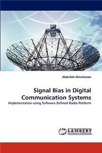 Signal Bias in Digital Communication Systems
