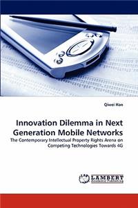 Innovation Dilemma in Next Generation Mobile Networks