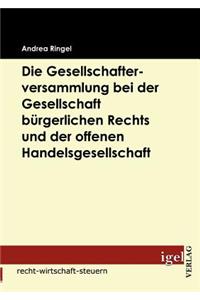 Die Gesellschafterversammlung bei der Gesellschaft bürgerlichen Rechts und der offenen Handelsgesellschaft
