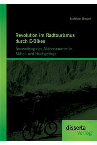 Revolution im Radtourismus durch E-Bikes: Ausweitung des Aktionsraumes in Mittel- und Hochgebirge