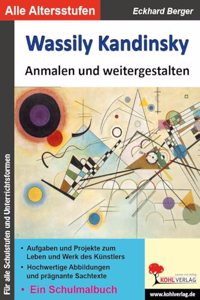 Wassily Kandinsky ... anmalen und weitergestalten: Ein Schulmalbuch