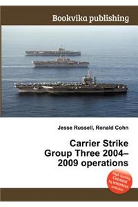 Carrier Strike Group Three 2004-2009 Operations