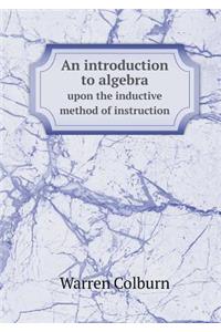 An Introduction to Algebra Upon the Inductive Method of Instruction