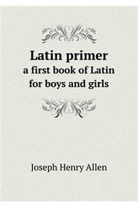 Latin primer a first book of Latin for boys and girls