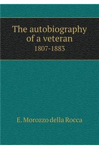 The Autobiography of a Veteran 1807-1883