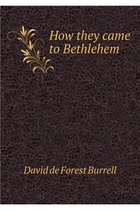 How They Came to Bethlehem