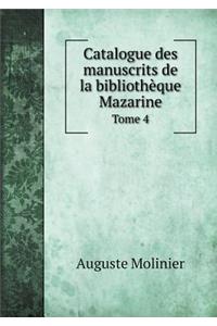 Catalogue Des Manuscrits de la Bibliothèque Mazarine Tome 4