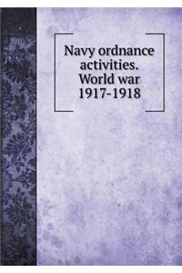 Navy Ordnance Activities. World War 1917-1918