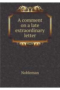 A Comment on a Late Extraordinary Letter