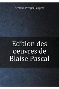 Edition Des Oeuvres de Blaise Pascal