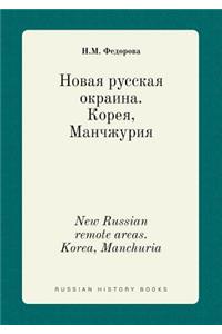 New Russian remote areas. Korea, Manchuria
